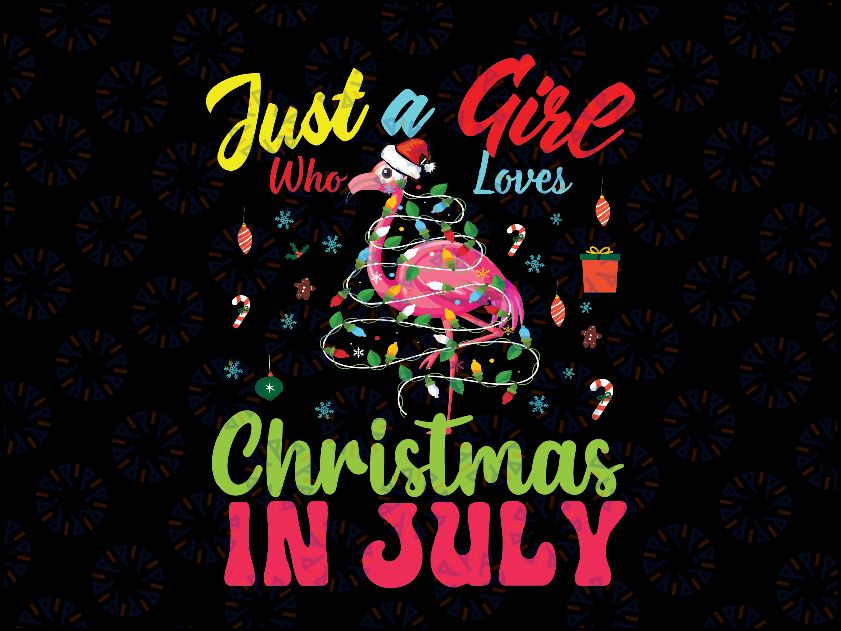 Just A Girl Who Loves Christmas In July Flamingo Png, Christmas In July Png, 4th Of July, Digital Download