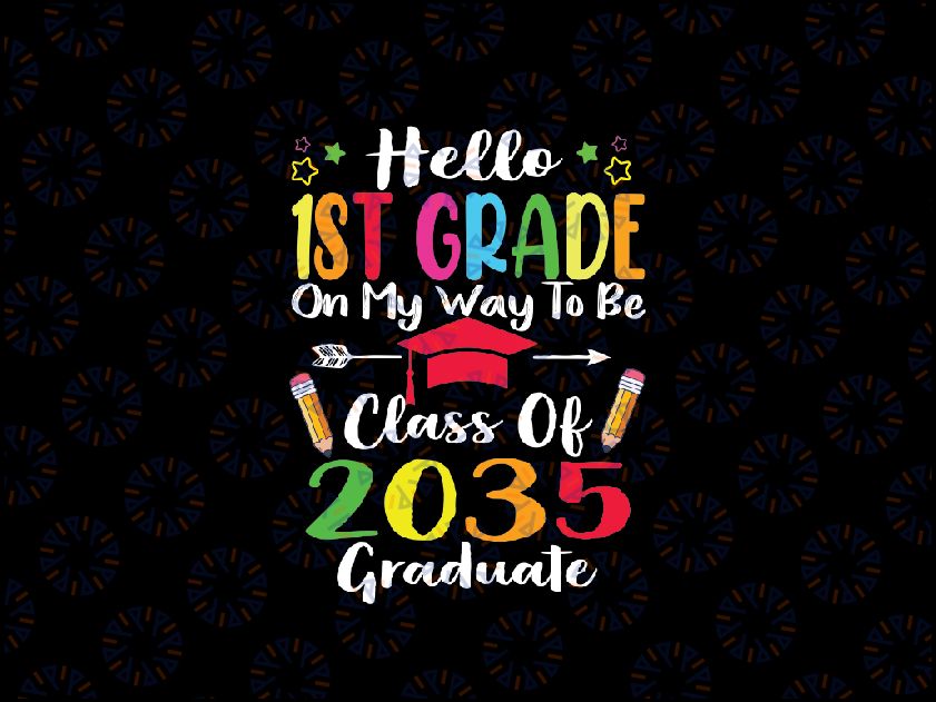 Hello 1st Grade Back To School Class Of 2035 Grow with Me Svg, 2035 Graduate Svg, Back To School Png, Digital Download