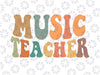 Groovy Music Teacher Cute Back to School Supplies Svg, Funny Teacher Png, Back To School Png, Digital Download