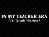 Custom In My Teacher Era Svg, Grade Level Teacher Era Svg, Back To School Png, Digital Download