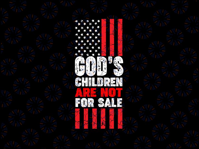 God's Children Are Not For Sale Svg, Fourth of July Svg, Patriotic Flag Png, Independence Day, Digital Download