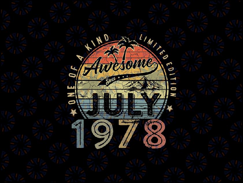 Custom File 45 Year Old Awesome Since July 1978 45th Birthday Png, Since July 1978 Png, Custom Month Year Png, Digital Download