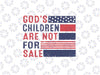 God's Children Are Not For Sale Svg, God's Children Vintage Svg, American Flag Png, Instant Download