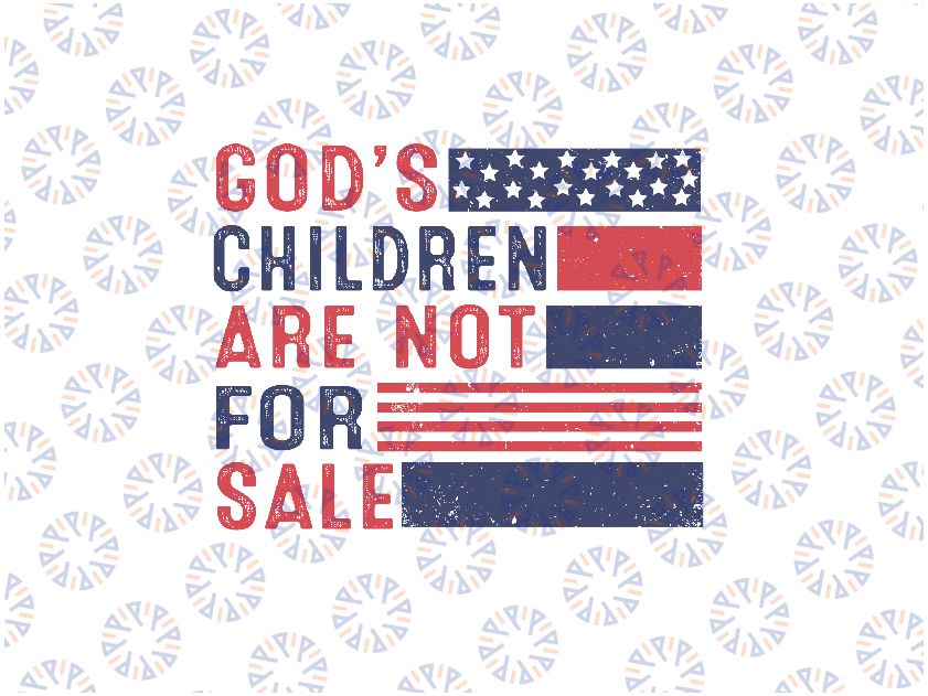 God's Children Are Not For Sale Svg, God's Children Vintage Svg, American Flag Png, Instant Download