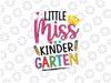 Little Miss Kindergarten Svg, Back To School Kinder Girls Svg, Back To School Png, Digital Download