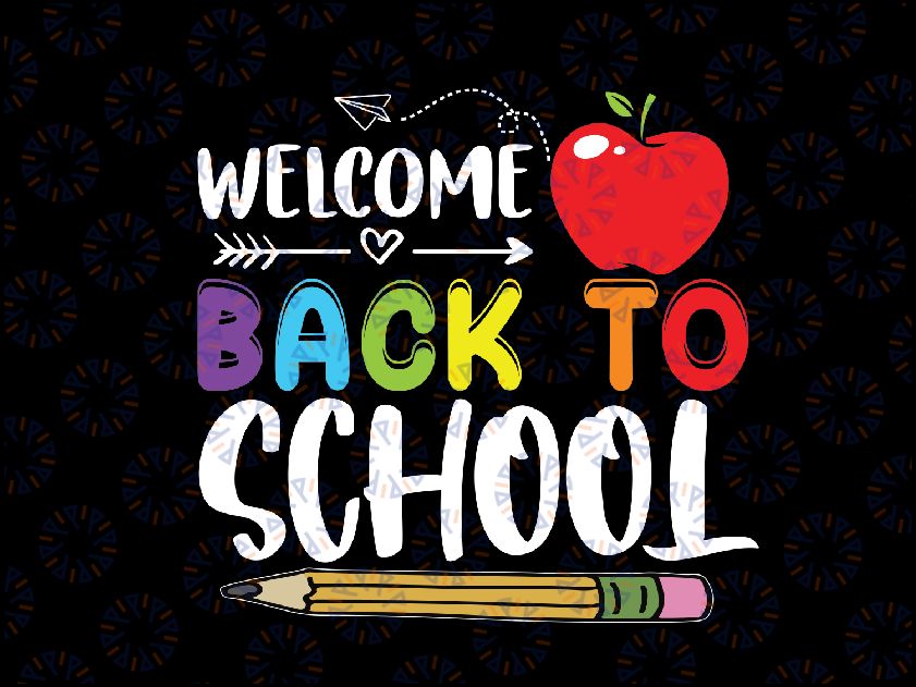 Welcome Back To School Svg, First Day Of School Teachers Students Svg, Back To School Png, Digital Download