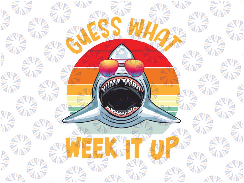 Guess What Week It Up Png, Funny Shark Png, Sharks Kill Png, Digital Download