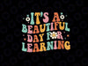 Back To School It's Beautiful Day For Learning Teachers Kids Svg, Back To School Png, Digital Download