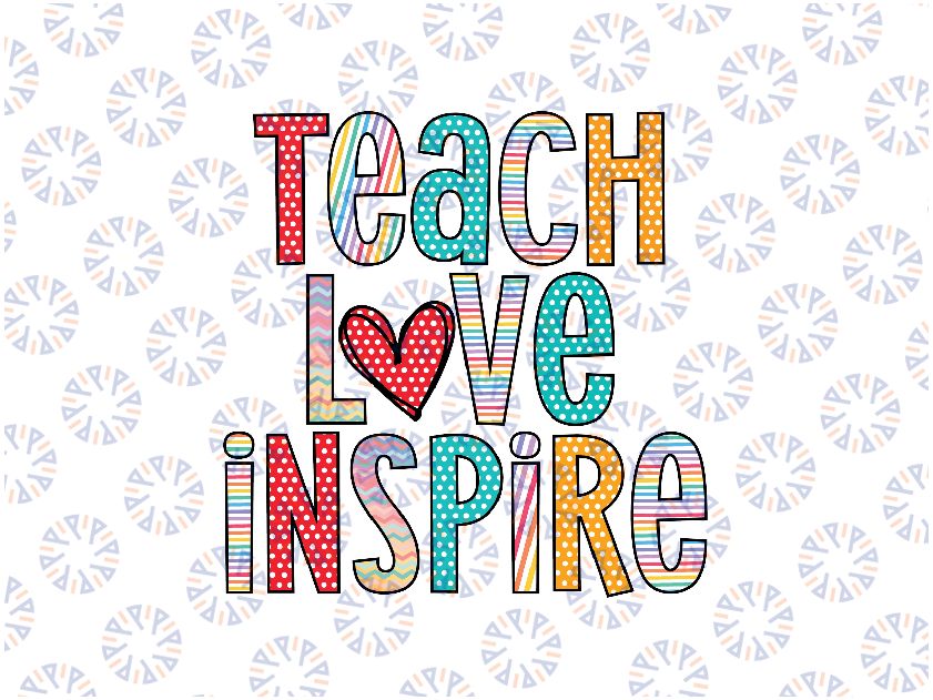 Teach Love Inspire Png, First Day Of School Png Teachers, Teacher Appreciation Png, Back To School Png, Digital Download