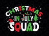 Christmas In July Squad Svg, Funny Christmas Summer Svg, Christmas Squad, Digital Download