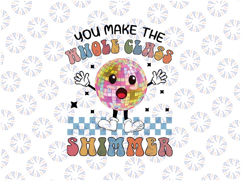 You Make The Whole Class Shimmer Png, Groovy Retro Teacher Png, Cute Teacher Png, Back to school Png, Digital Download