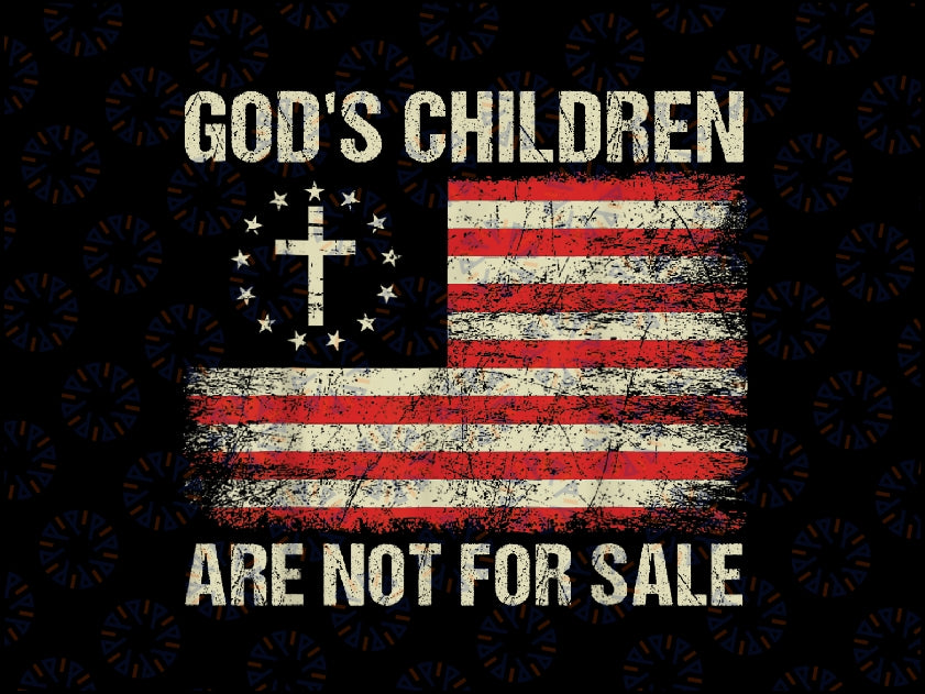 God's Children Are Not For Sale Funny Quote God's Children Png, Patriotic Flag Png, Independence Day, Digital Download