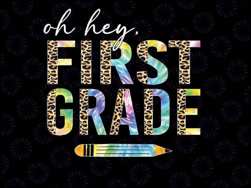 Oh Hey First Grade Back to School Students 1st Grade Teacher Png, Back To School Png, Digital Download