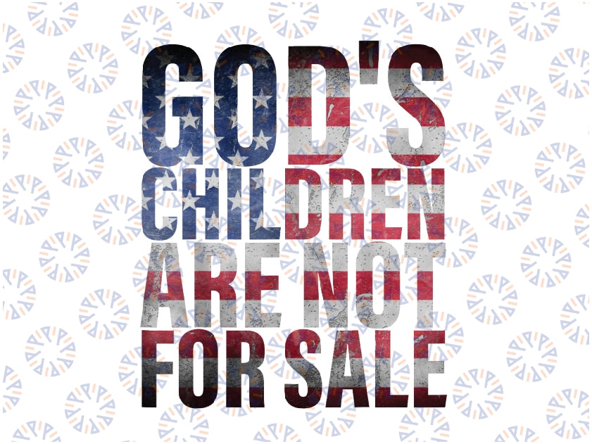 God's Children Are Not For Sale American Flag Png, Patriotic American Flag Png, Fourth of July png, Digital Download