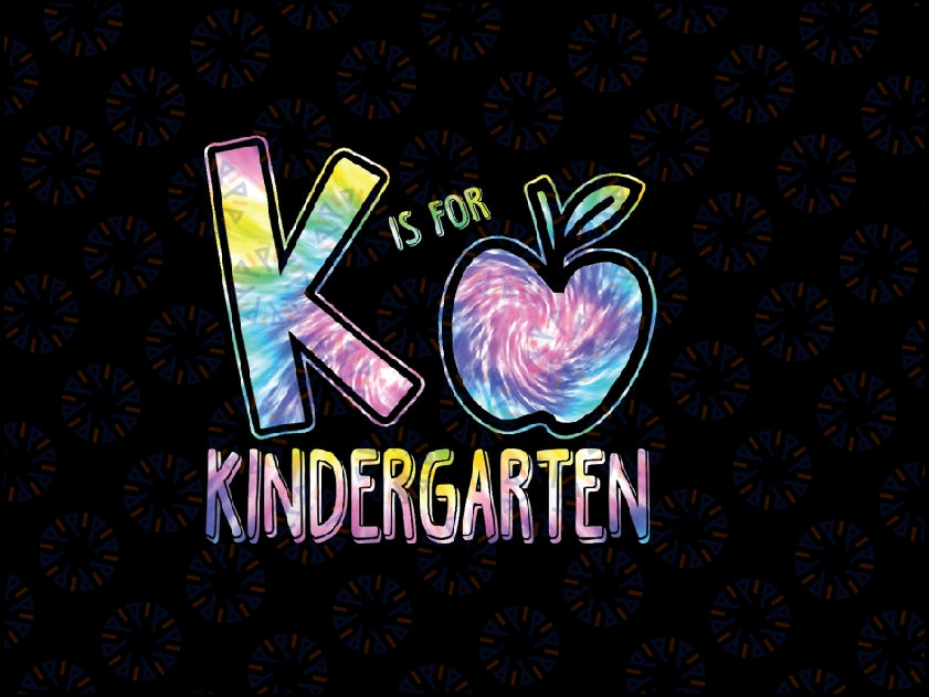 K Is For Kindergarten Teacher Tie Dye Back to School Kinder Png,  Kinder Kindergarten Pink Squad Png, Back To School Png, Digital Download