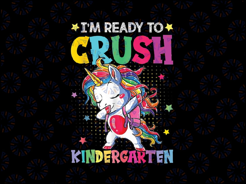 I'm Ready To Crush Kindergarten Png, Happy First Day Of School, Kindergarten Unicorn Dabbing, Back To School Png, Digital Download