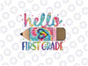 Hello First 1st Grade Back To School Teachers Png, Hello First Grade Tie Dye Png, Back To School Png, Digital Download