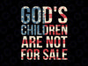 God's Children Are Not For Sale Funny Political Png, Patriotic America Flag Png, Digital Download