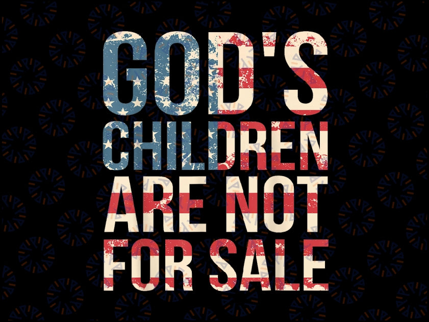 God's Children Are Not For Sale Funny Political Png, Patriotic America Flag Png, Digital Download