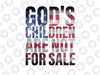 God's Children Are Not For Sale American Flag Png, Funny Quote Gods Children Png, America Flag Png, Digital Download