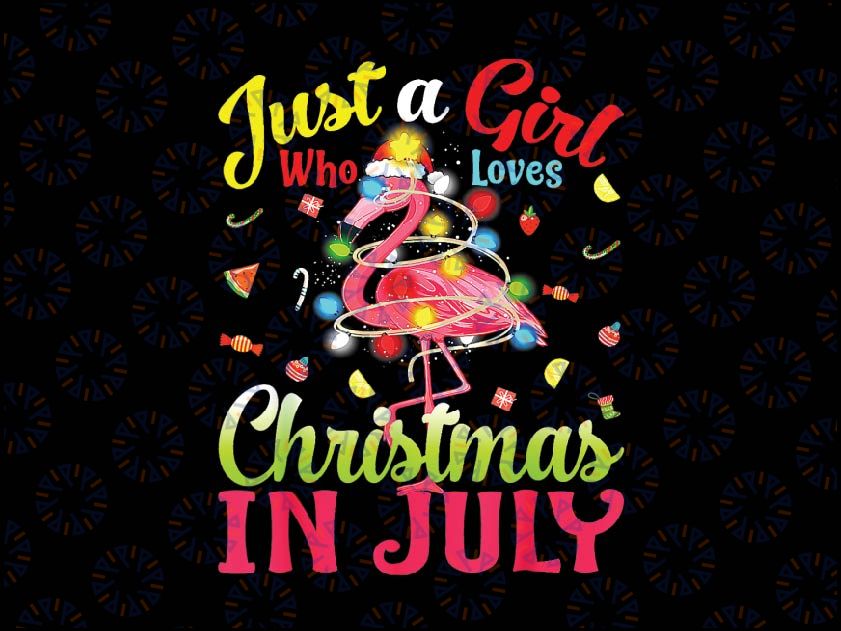 Just A Girl Who Loves Christmas In July Flamingo Png, Tropical Christmas Png, Christmas In July Png, Digital Download