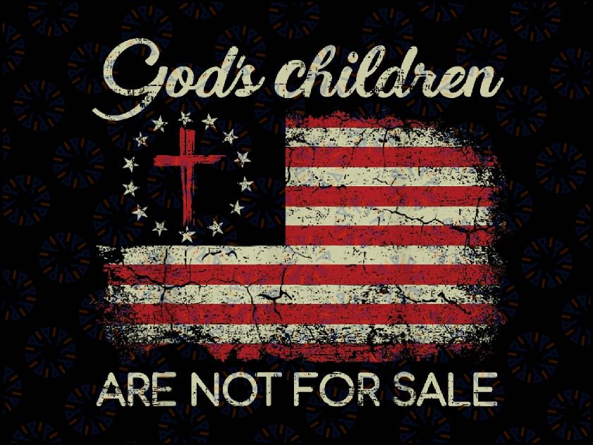 God's Children Are Not For Sale Png, Funny Quote God's Children Png, Digital Download