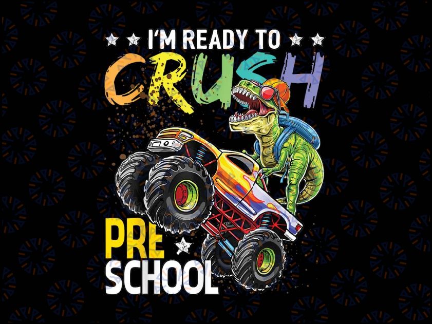 Im Ready To Crush Preschool Dinosaur Boy First Day of School Png, Back To School Png, Digital Download