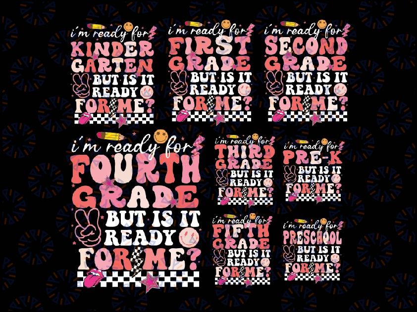 I'm Ready for Kindergarten But Is It Ready for Me Bundle Svg, Pre K, 1st, 2nd, 3rd Grade, Back To School Png, Digital Download