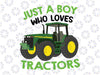 Just A Boy Who Love Tractors Svg, Farm Lifestyle Kids Tractor Lover Svg, Back To School Png, Digital Download