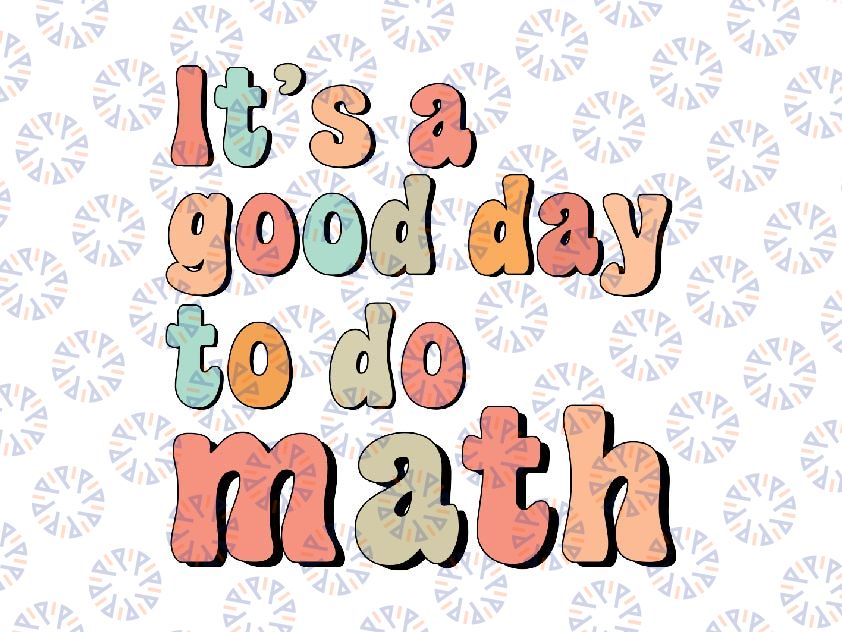 Groovy Back To School It's A Good Day To Do Math Teacher Svg, Math Teacher Png, Back To School Png, Digital Download