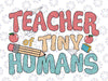 Teacher of Tiny Humans Svg, Teacher Design Svg, Retro Teacher, Back To School Png, Digital Download