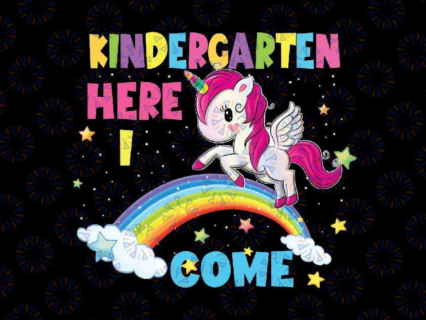 Unicorn Kindergarten Here I Come Png,Unicorn Rainbow First Day Of School Png, Back To School Png, Digital Download