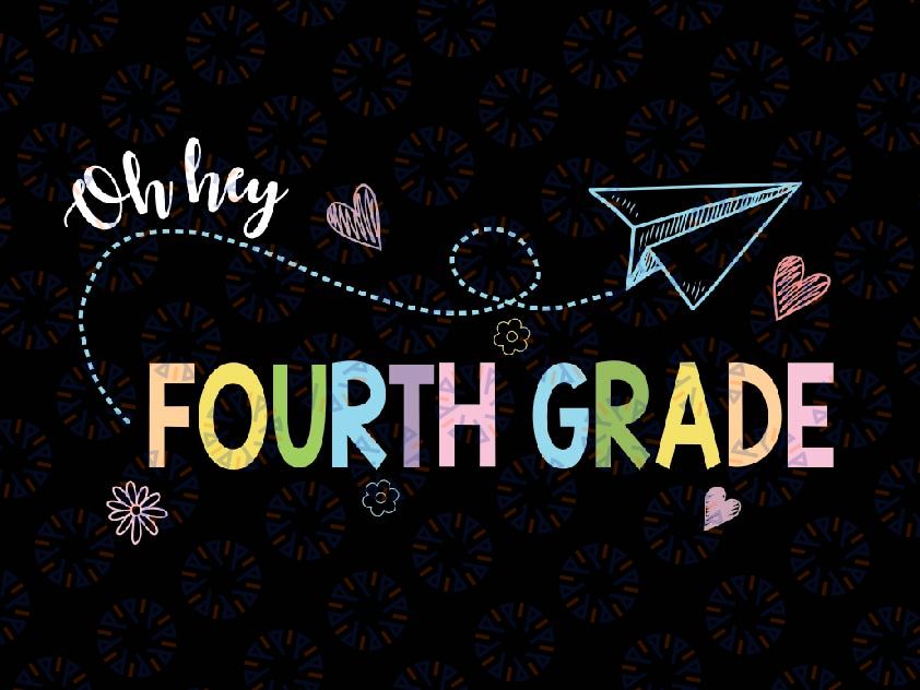 Oh Hey Fourth Grade Teacher Student Svg, 4th Grade With Plane Svg, Back To School Png, Digital Download