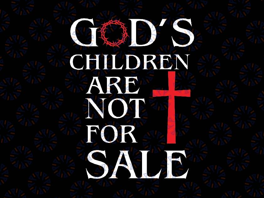 God's Children Are Not For Sale For Children Svg, God Svg Png Files, digital download