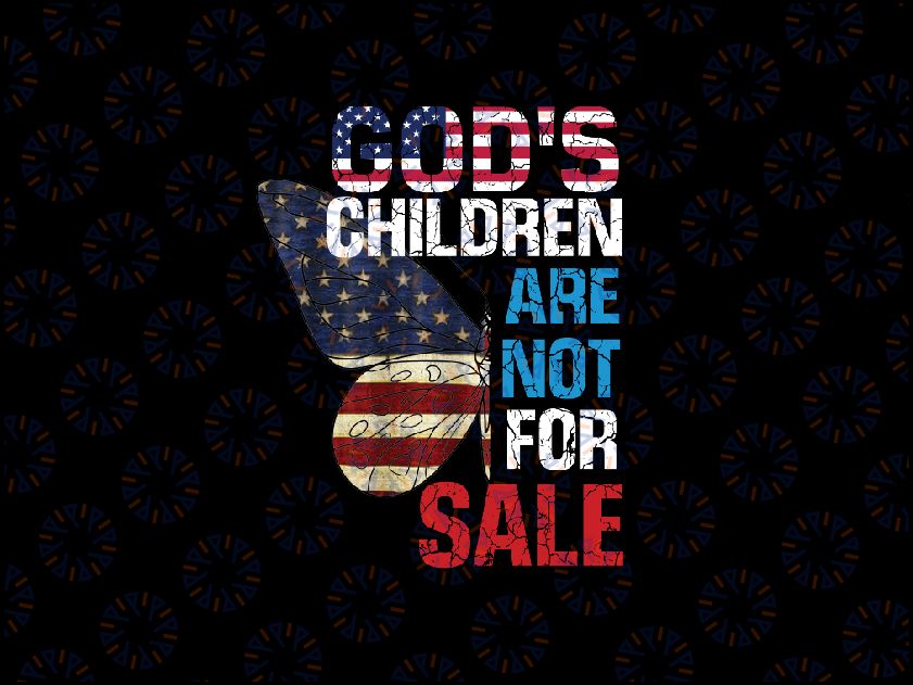 Butterfly God's Children Are Not For Sale For Student Parent Png, Butterfly God's Png, Digital Download