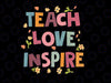 Teach Love Inspire Retro Teacher Back To School Svg, Teacher Life Svg, Back To School Png, digital download