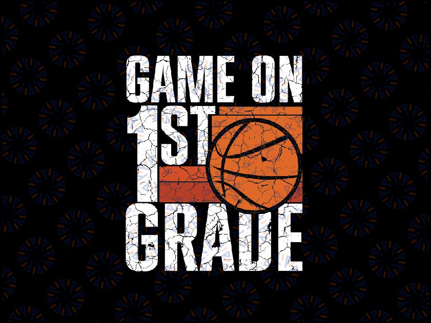 Game On 1st Grade Basketball Svg, Back To School First Grade Team Ball Svg, Back To School Png, digital download
