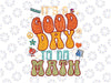 It's A Good Day To Do Math For Math Teachers Svg, Funny Math Teacher Svg, Back To School Png, digital download