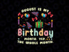 August Is My Birthday Yes The Whole Month Png, August Birthday Png, Born in August Png, Back To School Png, digital download