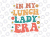 Lunch Lady Era Svg, Funny Lunch Lady Svg, Smiley Lunch Lady Svg, Back To School Png, digital download