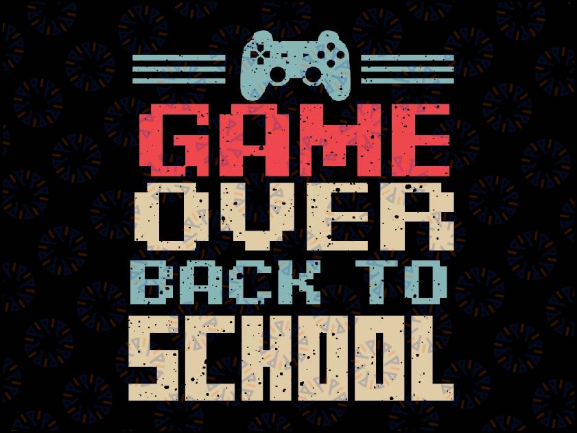 Back to School Funny Game Over Svg, Teacher Student Retro Gamer Svg, Back To School Png, digital download