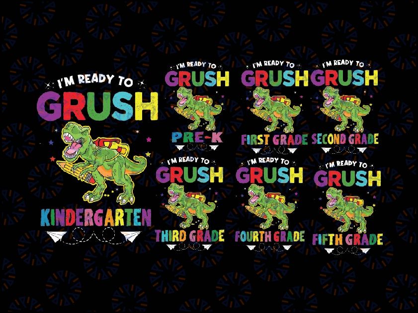 I'm Ready To Crush Kindergarten T-Rex Bundle Png, Dinosaur School Png, Back To School Png, digital download