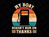 My Boat Doesn't Run On Thanks Funny Boating Svg, Funny Boat Saying Svg, Digital Download