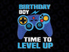 Birthday Boy Time To Level Up Video Game Boys Svg, Game Controller Svg, Back To School Png, digital download