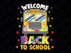 Welcome Back To School Funny Outfit School Bus Driver Png, School Bus Tie Dye Png, Back To School Png, digital download