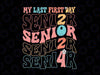 My Last First Day Senior 2024 Svg, Back To School Senior Graduate Svg, Back To School Png, digital download