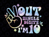 Custom Age Peace Out Single Digits I'm 10 Year Old Png, 10th Birthday Girl Png, Back To School Png, digital download