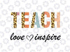 Teach Love Inspire Back To School Png, Teach Love Leopard Png, Back To School Png, digital download