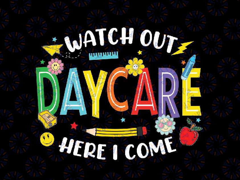 Watch Out Daycare Here I Come Svg, Daycare Back To School Svg, Back To School Png, Digital Download