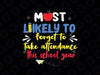 Most Likely To Forget To Take Attendance Svg, This School Year Svg, Back To School Png, Digital Download